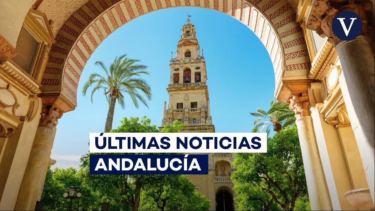 Andalucía, última hora en directo | Últimas noticias de Sevilla, Málaga, Almería, Cádiz, Huelva, Córdoba, Jaén y Granada