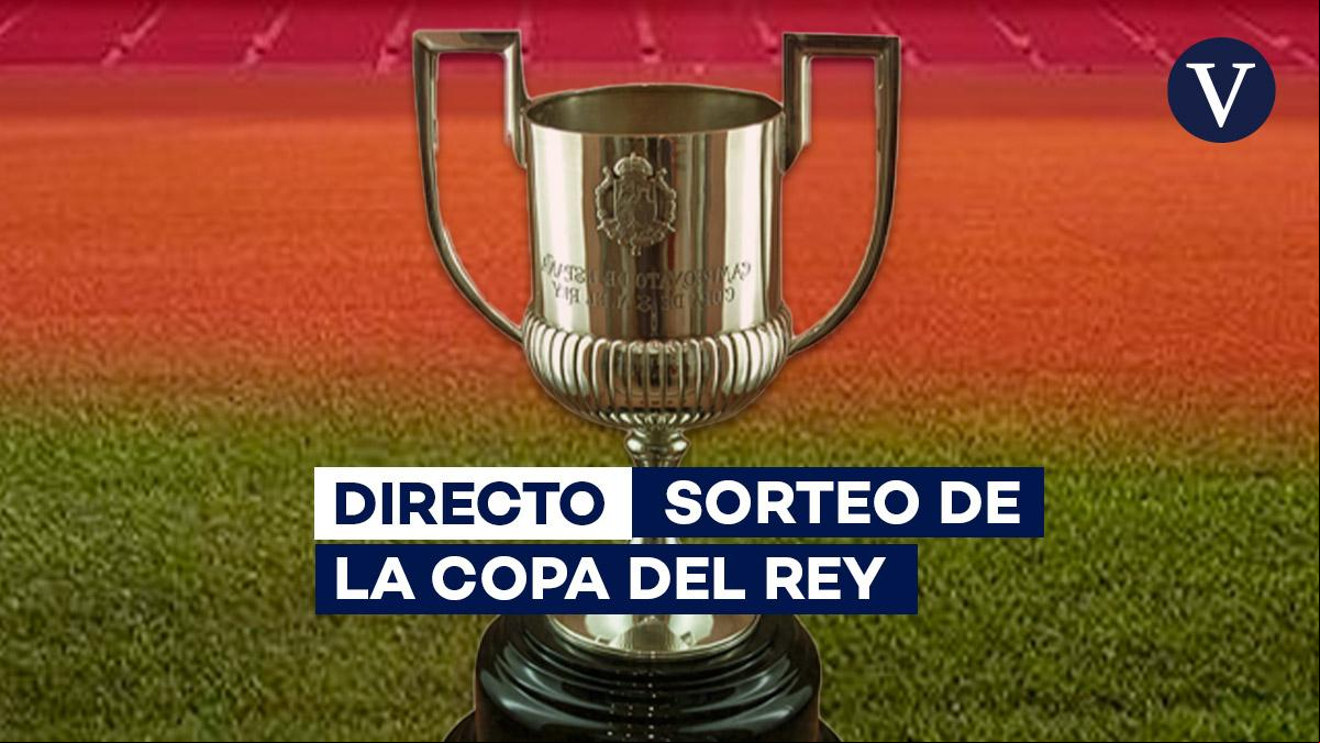 Sorteo Copa del Rey 2024, última hora en directo