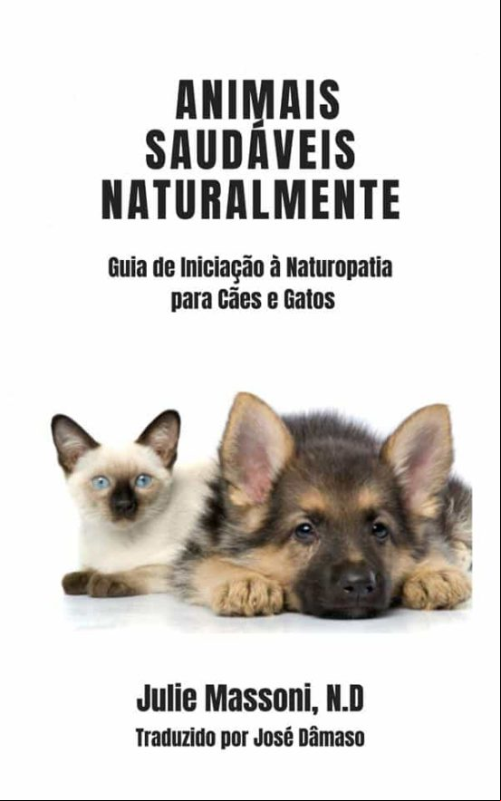 Animais Saudáveis Naturalmente Guia De Iniciação À Naturopatia Para Cã