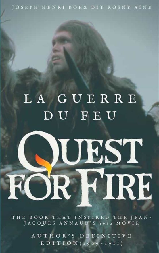 LA GUERRE DU FEU (QUEST FOR FIRE) : THE BOOK THAT INSPIRED THE JEAN-JACQUES ANNAUDS 1982 MOVIE EBOOK (edición en francés)