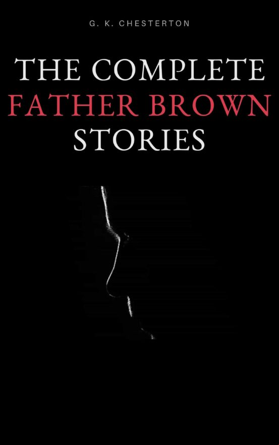 The Complete Father Brown Stories (ebook)