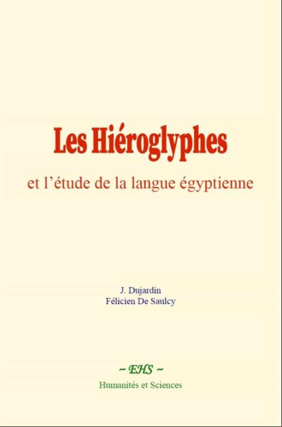 LES HIÉROGLYPHES ET L’ÉTUDE DE LA LANGUE ÉGYPTIENNE EBOOK