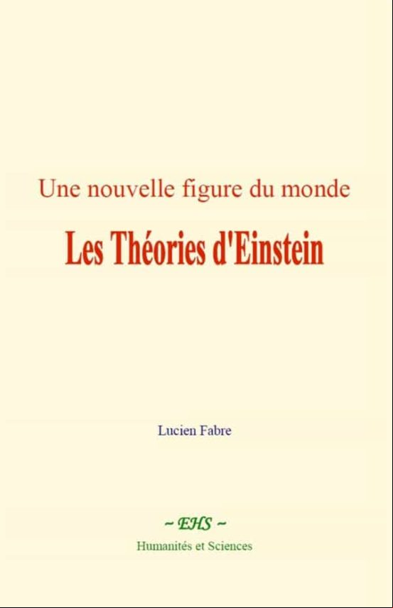 UNE NOUVELLE FIGURE DU MONDE : LES THÉORIES DEINSTEIN EBOOK