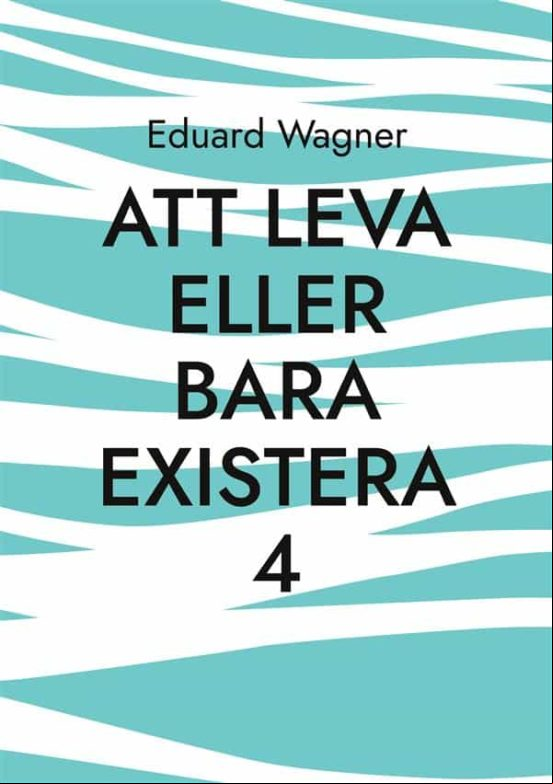 Att Leva Eller Bara Existera 4 (ebook)