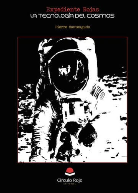 Expediente Rojas. La Tecnología Del Cosmos (ebook)
