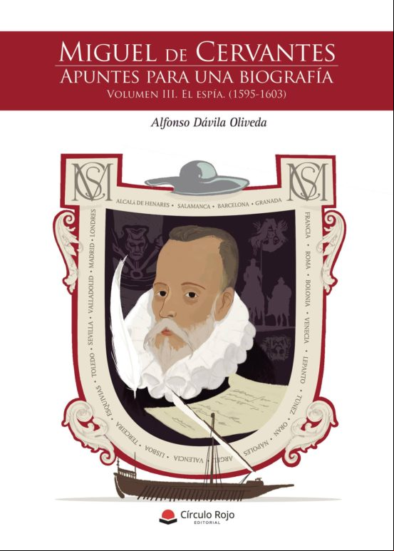 Miguel De Cervantes. Apuntes Para Una Biografía. Volumen Iii. El Espía Miguel De Cervantes. Apuntes Para Una Biografía. Volumen Iii. El Espía