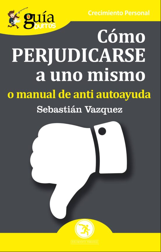 Guíaburros Cómo Perjudicarse A Uno Mismo (ebook)
