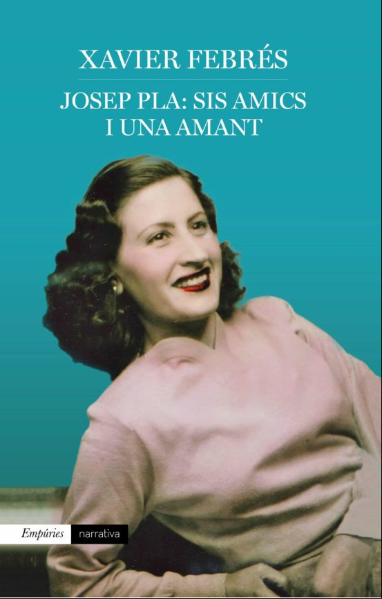 Josep Pla: Sis Amics I Una Amant (ebook)