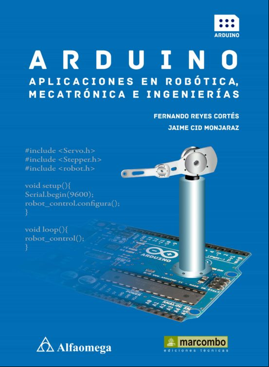 Arduino: Aplicaciones En Robótica Mecatrónica E Ingenierías (ebook)