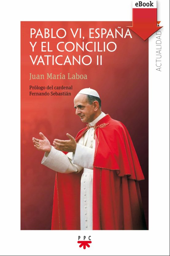 Pablo Vi España Y El Concilio Vaticano Ii (ebook)