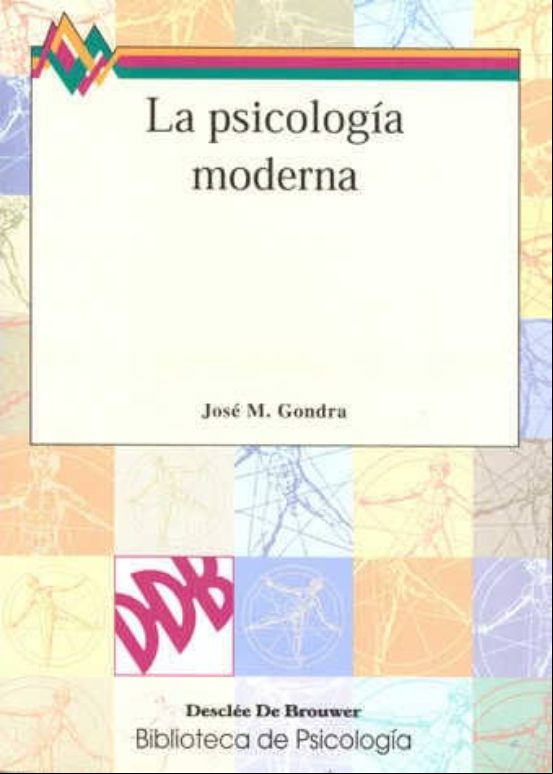 LA PSICOLOGIA MODERNA: TEXTOS BASICOS PARA SU GENESIS Y DESARROLL O HISTORICO LA PSICOLOGIA MODERNA: TEXTOS BASICOS PARA SU GENESIS Y DESARROLL O HISTORICO