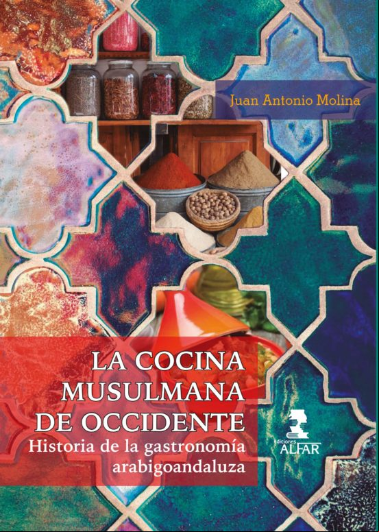 La Cocina Musulmana De Occidente. Historia De La Gastronomía Arabigoan