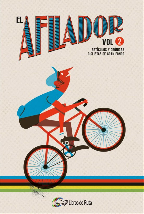 El Afilador (vol. 2): Articulos Y Cronicas Ciclistas De Gran Fond O El Afilador (vol. 2): Articulos Y Cronicas Ciclistas De Gran Fond O
