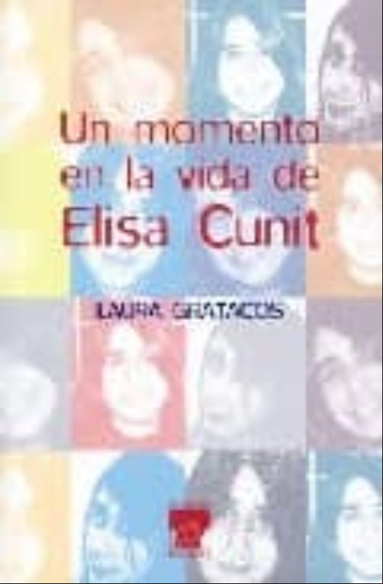 UN MOMENTO EN LA VIDA DE ELISA CUNIT UN MOMENTO EN LA VIDA DE ELISA CUNIT
