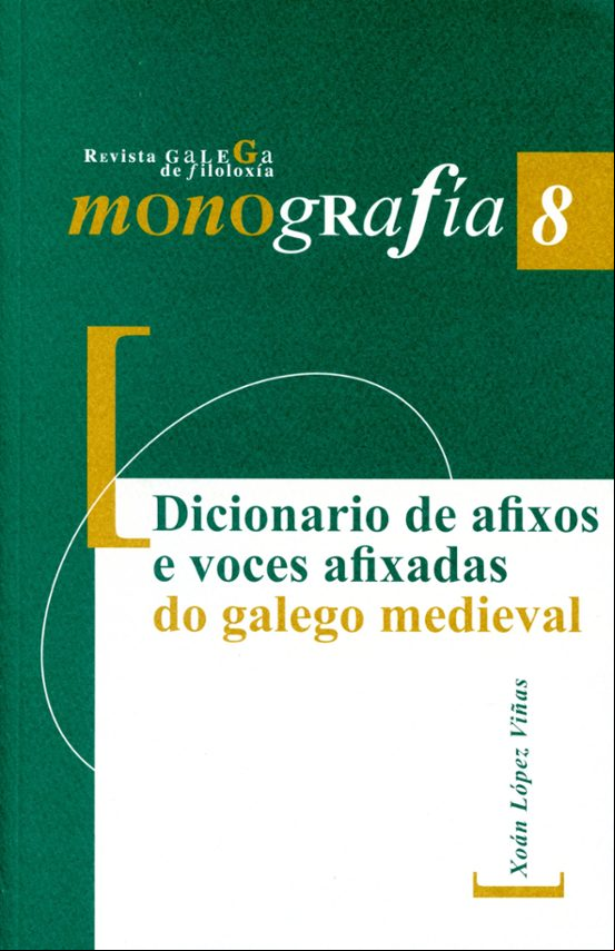 Dicionario De Afixos E Voces Afixadas Do Galego Medieval Dicionario De Afixos E Voces Afixadas Do Galego Medieval