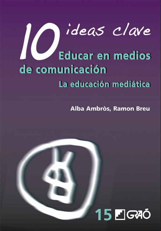10 Ideas Clave. Educar En Medios De Comunicación (ebook)