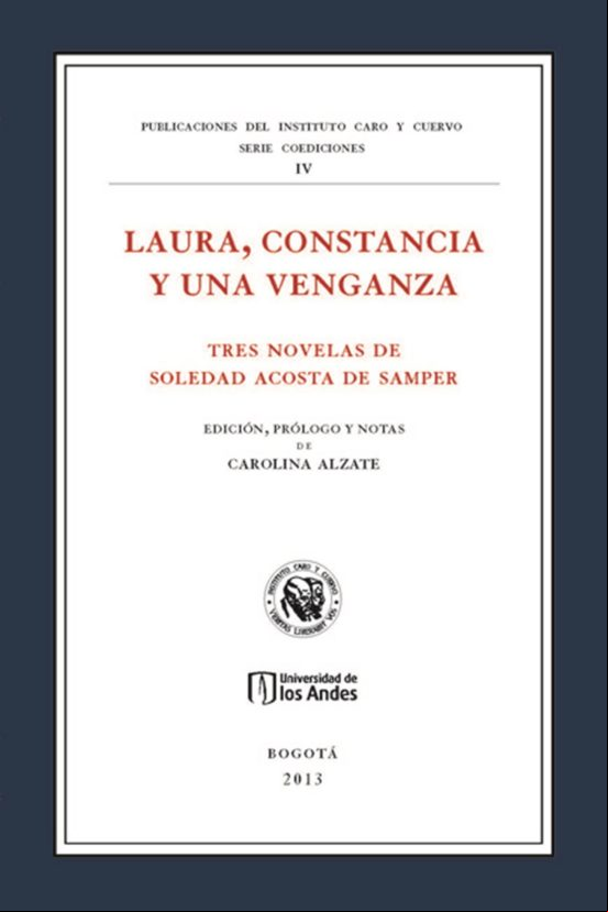 Laura Constancia Y Una Venganza. Tres Novelas De Soledad Acosta De Sam