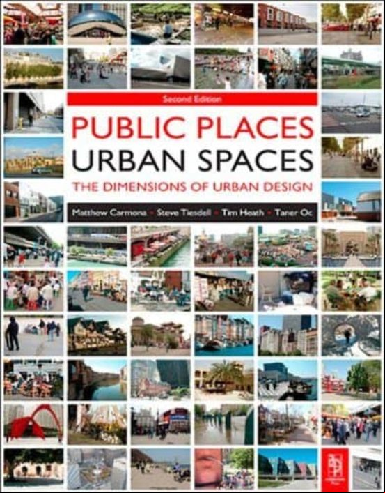 Public Places Urban Spaces: The Dimensions Of Urban Design (2nd Ed.)
