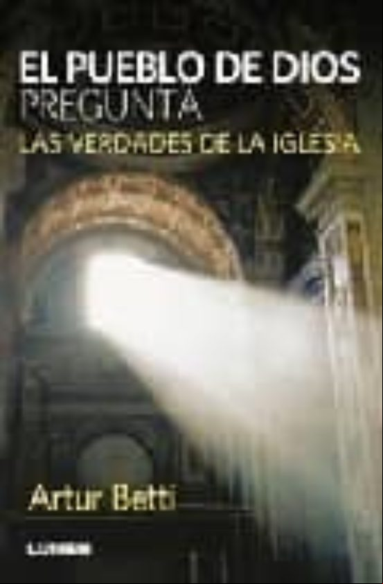 El Pueblo De Dios Pregunta. Las Versades De La Iglesia