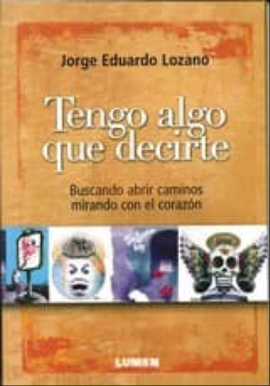 Tengo Algo Que Decirte: Buscando Abrir Caminos Mirando Con El Cor Azon