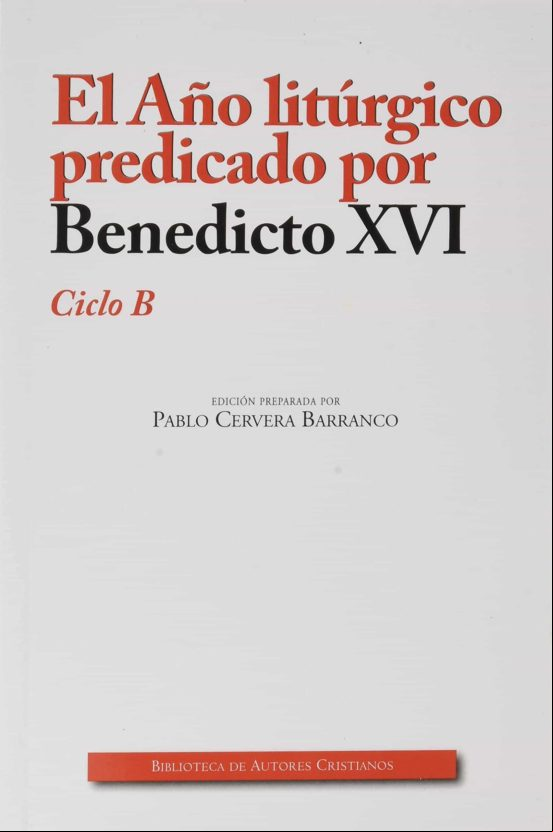 El Año Liturgico Predicado Por Benedicto Xvi Ciclo B
