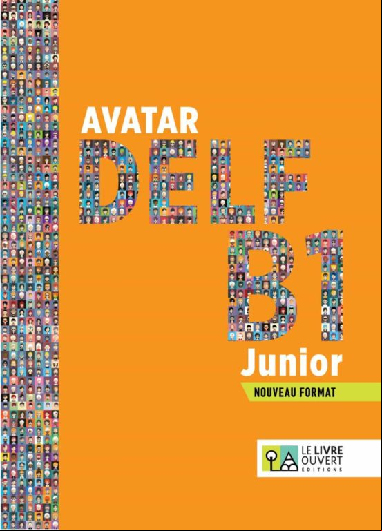 AVATAR DELF B1 JUNIOR - NOUVEAU FORMAT (1 TEST) EXAMENES (edición en francés) AVATAR DELF B1 JUNIOR - NOUVEAU FORMAT (1 TEST) EXAMENES (edición en francés)
