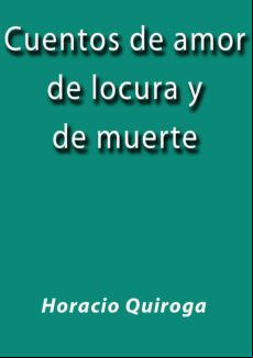 Cuentos De Amor De Locura Y De Muerte (ebook)