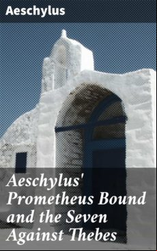 AESCHYLUS PROMETHEUS BOUND AND THE SEVEN AGAINST THEBES EBOOK (edición en inglés)