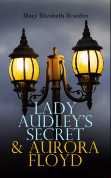Lady Audleys Secret & Aurora Floyd (ebook)