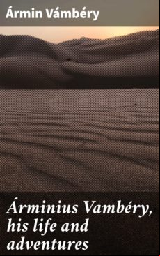 ÁRMINIUS VAMBÉRY, HIS LIFE AND ADVENTURES EBOOK (edición en inglés)