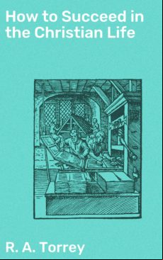 HOW TO SUCCEED IN THE CHRISTIAN LIFE EBOOK (edición en inglés)