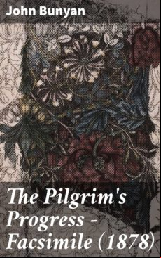 The Pilgrims Progress - Facsimile (1878) (ebook)