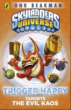 Skylanders Mask Of Power: Trigger Happy Targets The Evil Kaos (ebook)