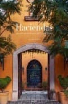 HACIENDAS. SPANISH COLONIAL HOUSES IN THE U.S. AND MEXICO (edición en inglés)