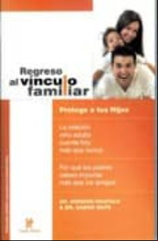 Regreso Al Vinculo Familiar: Protege A Tus Hijos