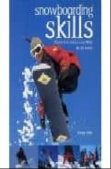 SNOWBOARDING SKILLS: THE BACK-TO-BASICS ESSENTIALS FOR ALL LEVELS (edición en inglés)