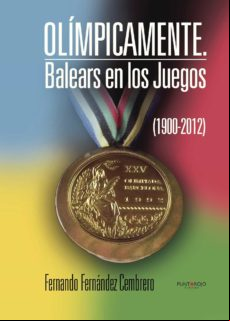 Olímpicamente. Balears En Los Juegos (1900-2012) (ebook)