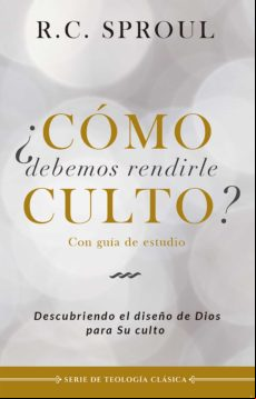 ¿cómo Debemos Rendirle Culto? (ebook)