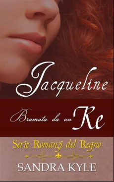 Jacqueline: Bramata Da Un Re (ebook)