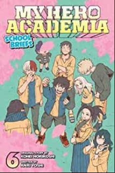 MY HERO ACADEMIA: SCHOOL BRIEFS, VOL. 6 : 6