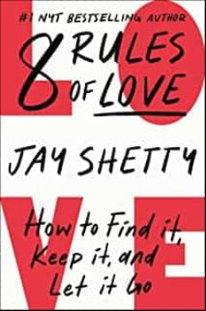 8 RULES OF LOVE: HOW TO FIND IT, KEEP IT, AND LET IT GO