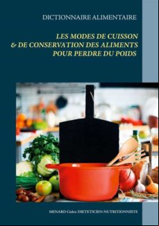 DICTIONNAIRE ALIMENTAIRE DES MODES DE CUISSON ET DE CONSERVATION DES ALIMENTS POUR PERDRE DU POIDS EBOOK (edición en francés)