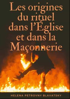 LES ORIGINES DU RITUEL DANS LÉGLISE ET DANS LA MAÇONNERIE EBOOK (edición en francés)