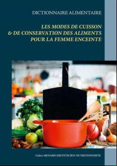 DICTIONNAIRE DES MODES DE CUISSON ET DE CONSERVATION DES ALIMENTS POUR LA FEMME ENCEINTE EBOOK (edición en francés)