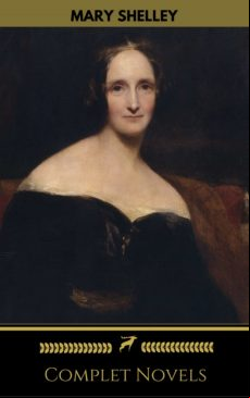 Mary Shelley: Complete Novels (golden Deer Classics) (ebook)