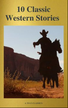10 Classic Western Stories (best Navigation Active Toc) (a To Z Classi