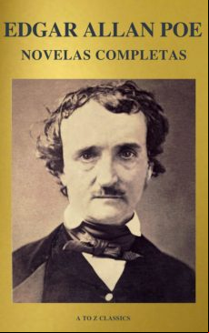 EDGAR ALLAN POE: NOVELAS COMPLETAS (A TO Z CLASSICS) EBOOK