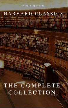 THE COMPLETE HARVARD CLASSICS AND SHELF OF FICTION EBOOK (edición en inglés)