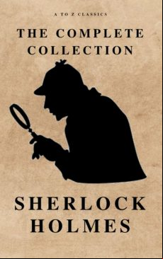 The Complete Sherlock Holmes ( Atoz Classics ) (ebook)