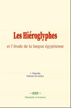 LES HIÉROGLYPHES ET L’ÉTUDE DE LA LANGUE ÉGYPTIENNE EBOOK